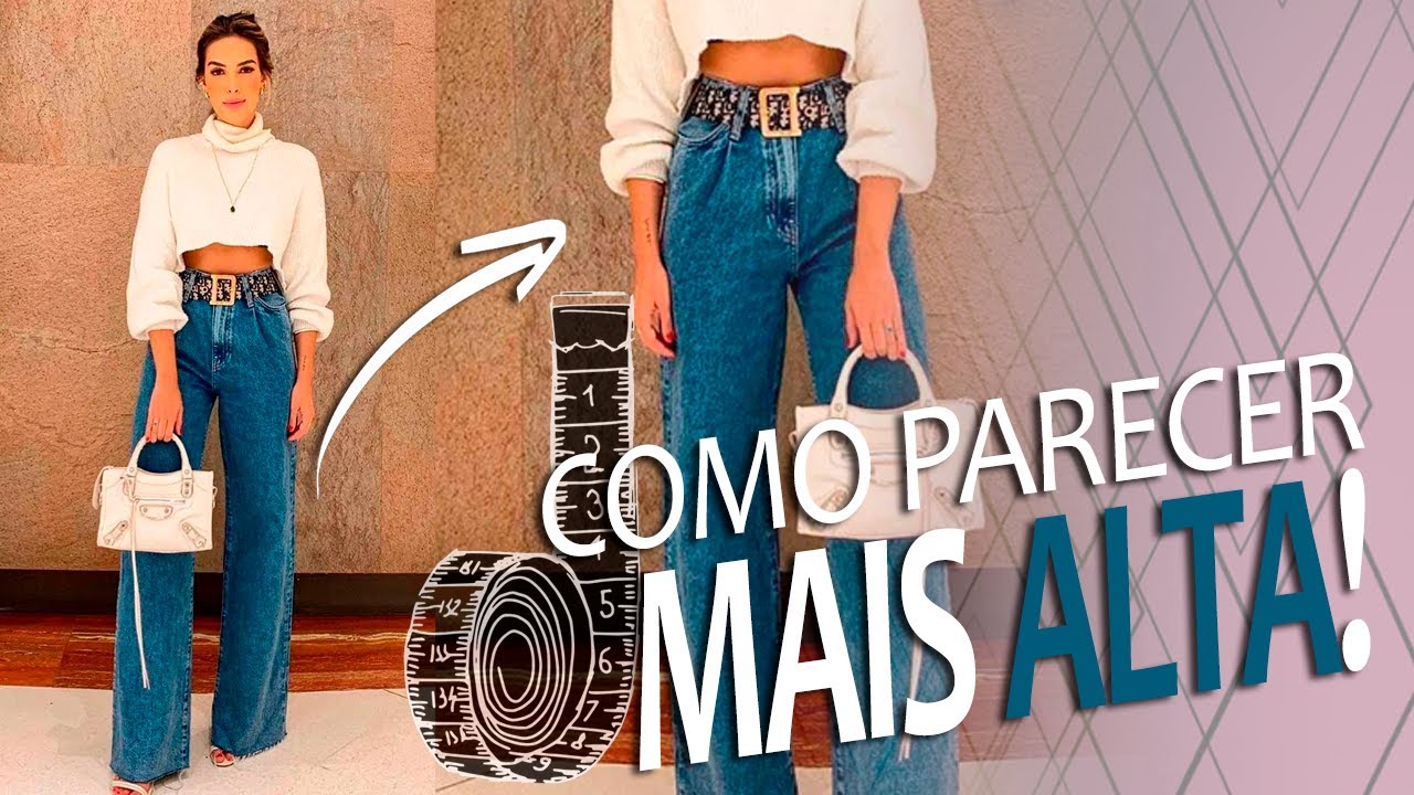 TRUQUES PARA VOC&Ecirc; PARECER MAIS ALTA!