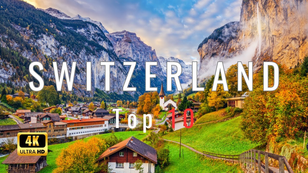 10 Best Places To Visit In Switzerland - 4K Video Travel Guide