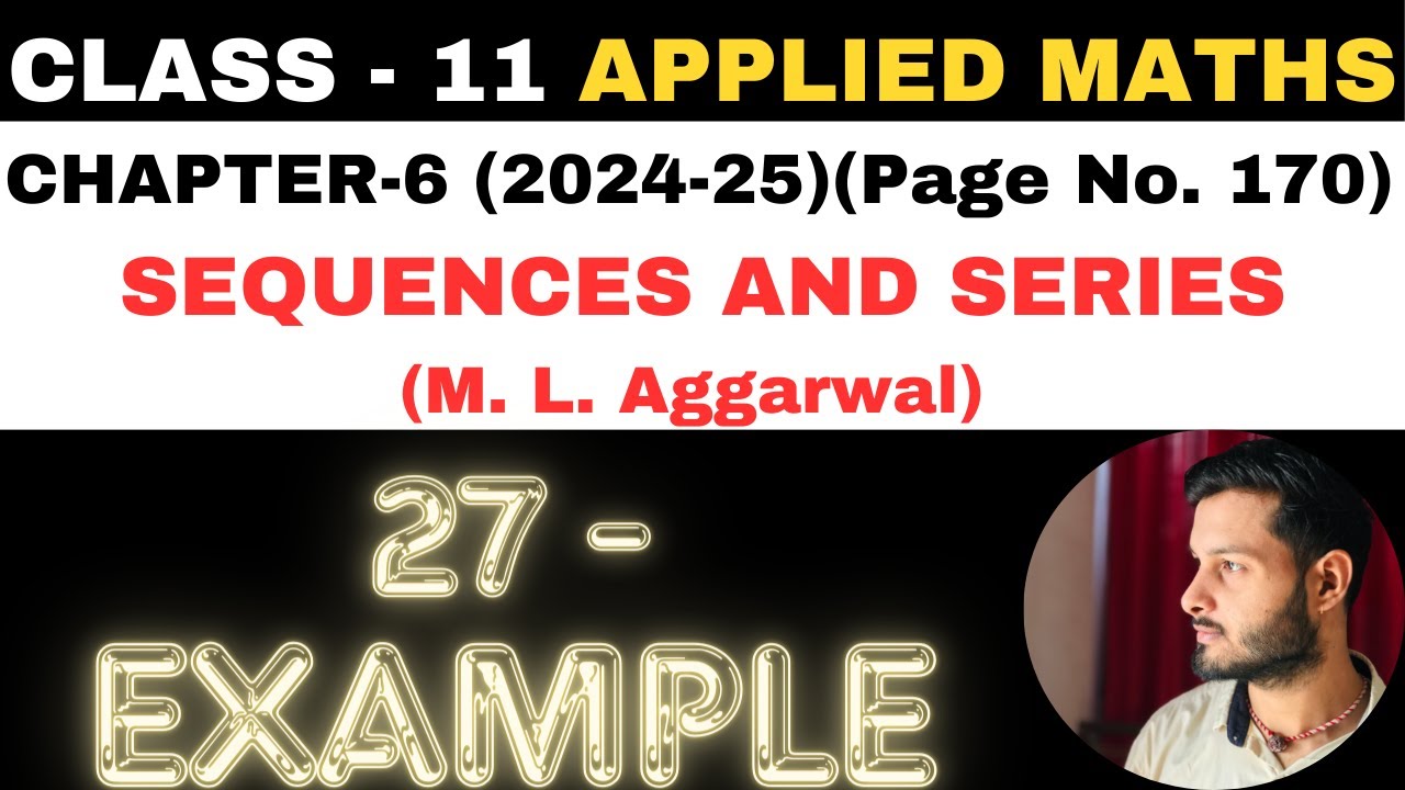 27 Example Sol l Chapter 6 l SEQUENCES AND SERIES l Class 11th Applied Maths l M L Aggarwal 2024-25