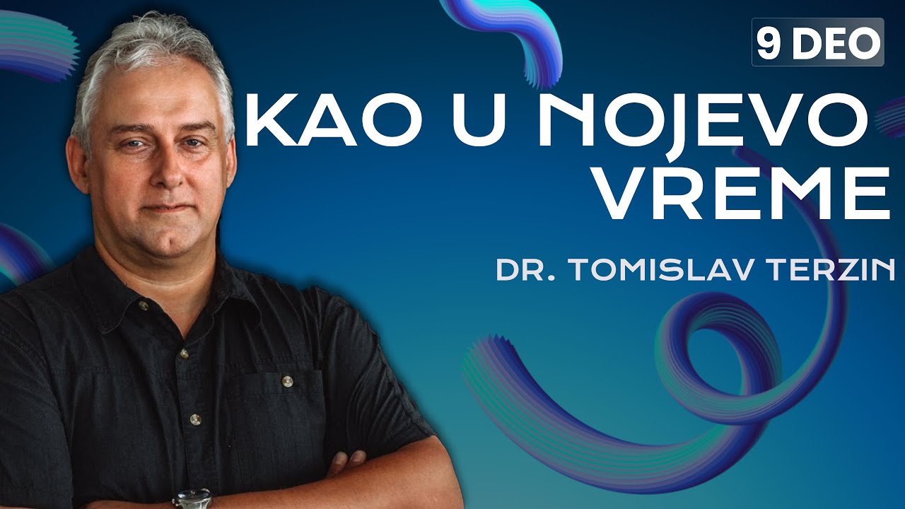 09. Kao u Nojevo vreme - dr Tomislav Terzin