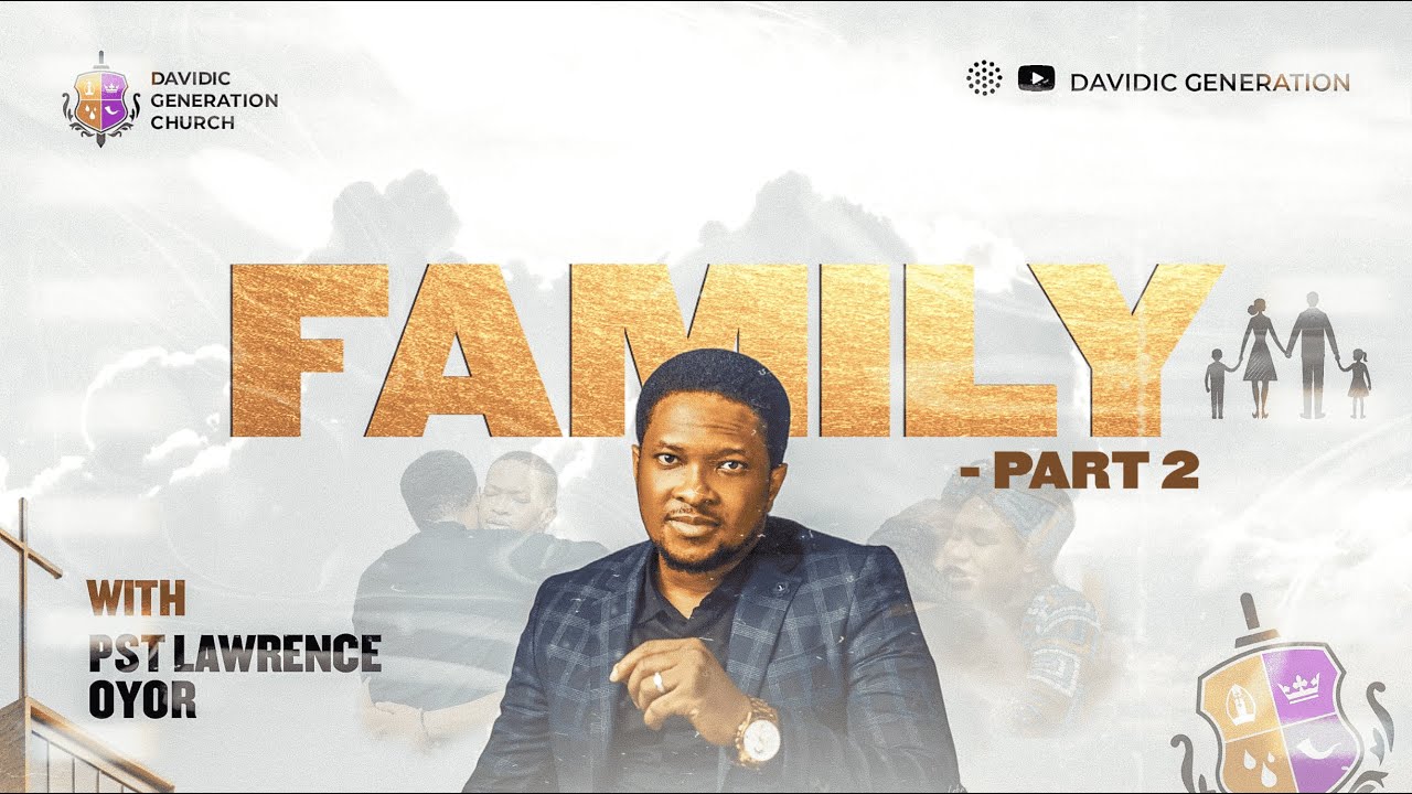 FAMILY (PART 2)|| PASTOR LAWRENCE OYOR|| 11TH MAY, 2025
