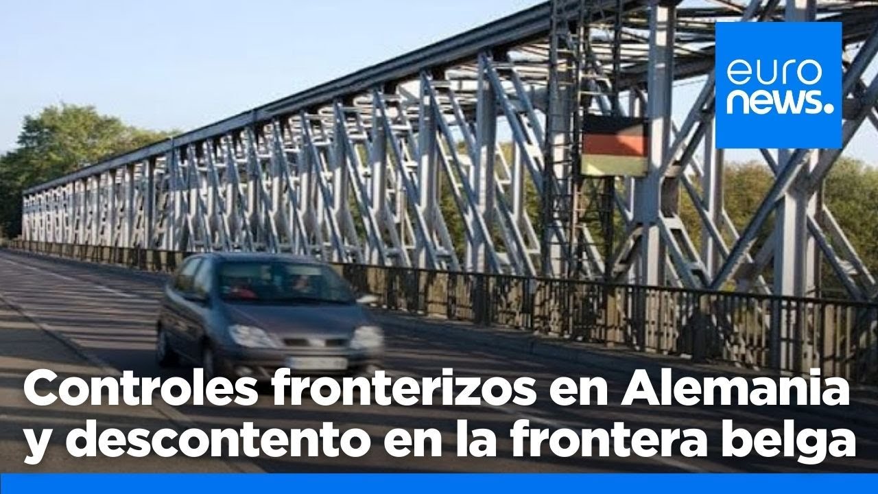 Controles fronterizos en Alemania y descontento en la frontera belga