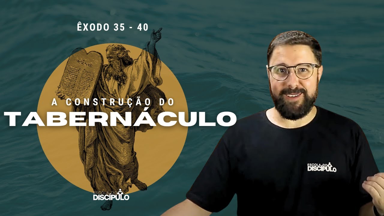 Deus no meio de Nós | Êxodo 35 - 40