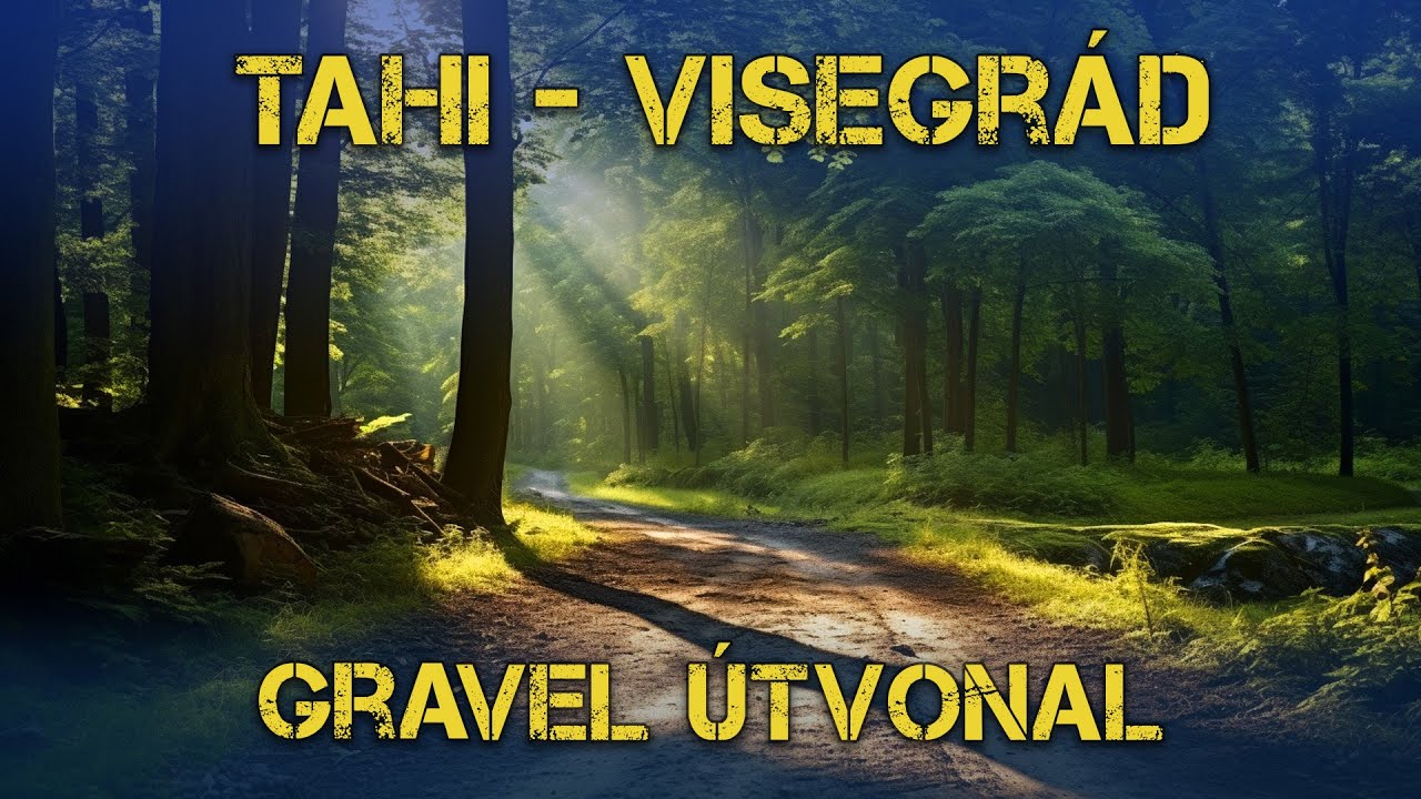 Tahi - Visegrad Gravel útvonal