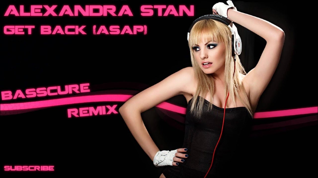 Alexandra Stan - Get Back (ASAP) (Basscure Bootleg Remix)