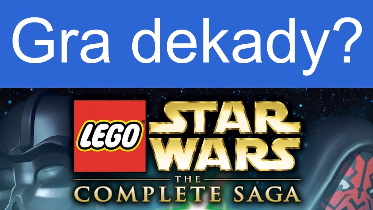 Czy Lego star wars: the complete saga jest tak dobra, jak pamiętam?