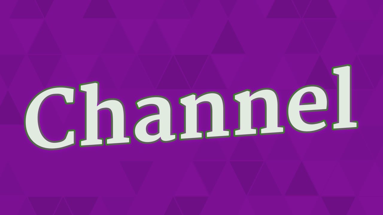 CHANNEL pronunciation &bull; How to pronounce CHANNEL