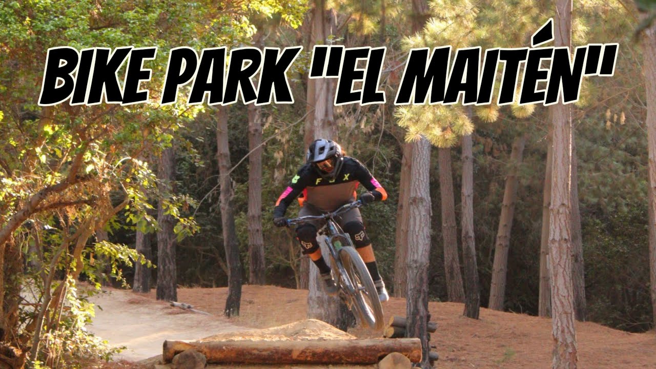 CONOCIENDO EL BIKE PARK DE LA RESERVA EL MAITÉN