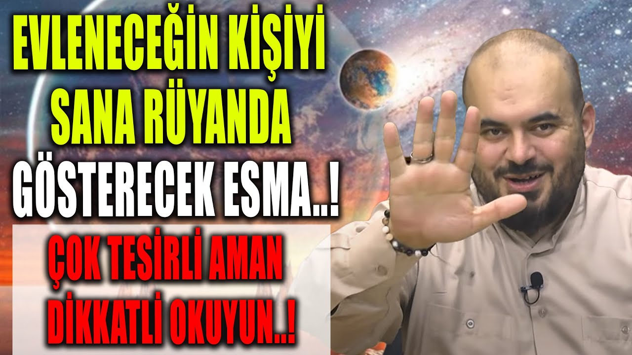 EVLENECEĞİN KİŞİYİ SANA RÜYANDA GÖSTERECEK ESMA.. ÇOK TESİRLİ AMAN DİKKATLİ OKUYUN..!