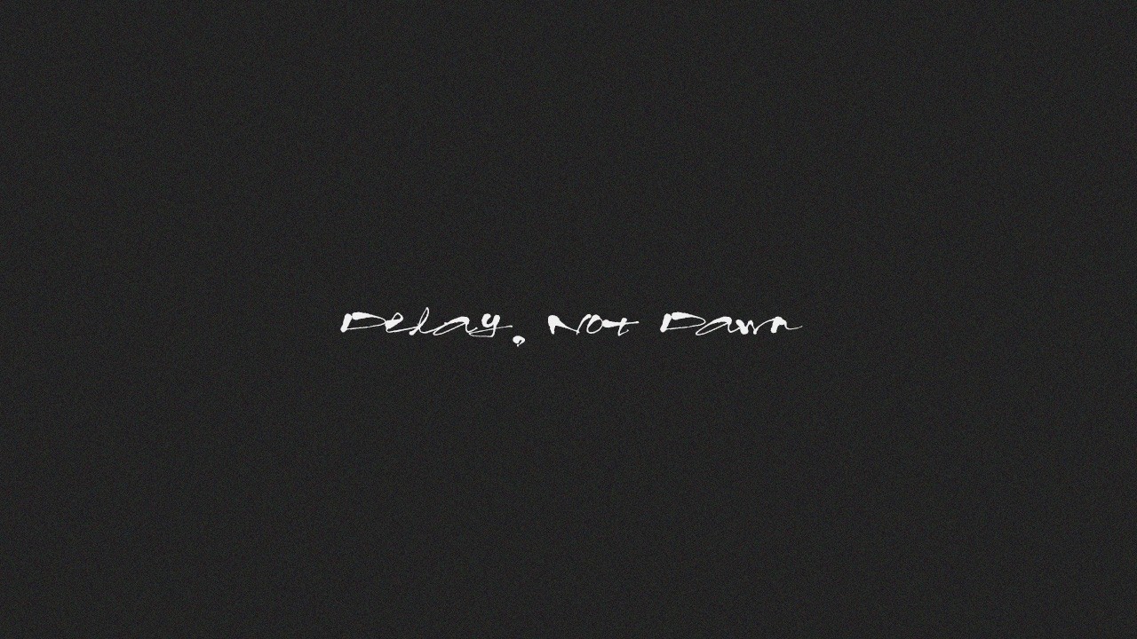 Delay, Not Dawn