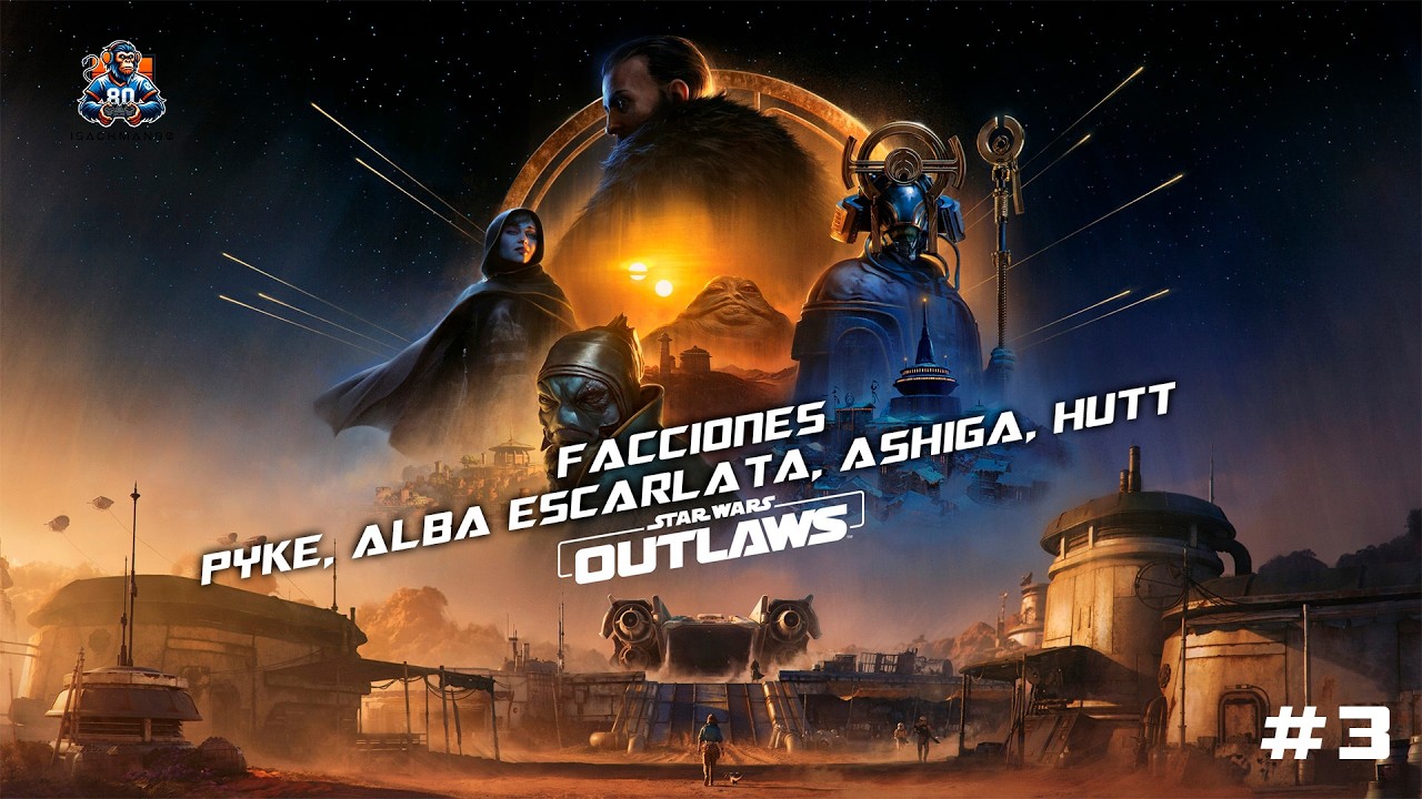 STAR WARS OUTLAWS #3 | Conociendo las facciones: Pyke, Alba Escarlata, Ashiga y Hutt