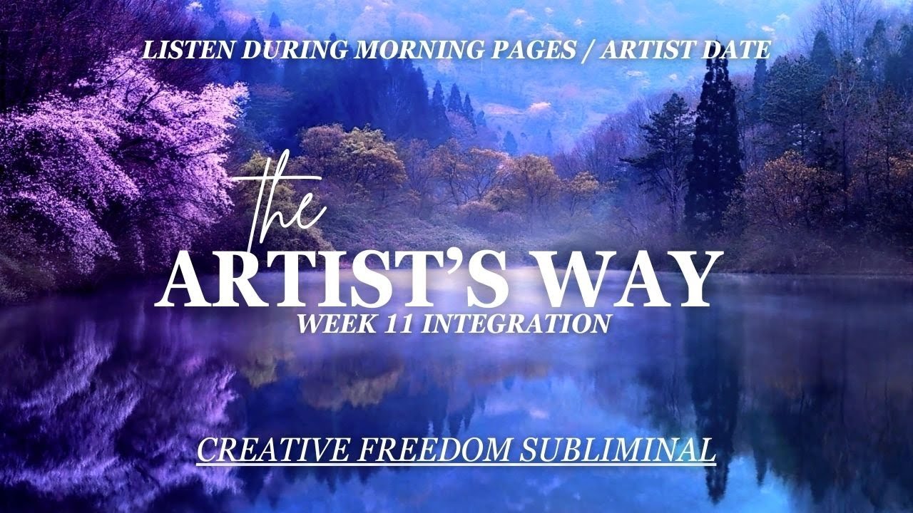 Artists Way [Week 11] Subliminal for Creative Freedom & Self-Trust