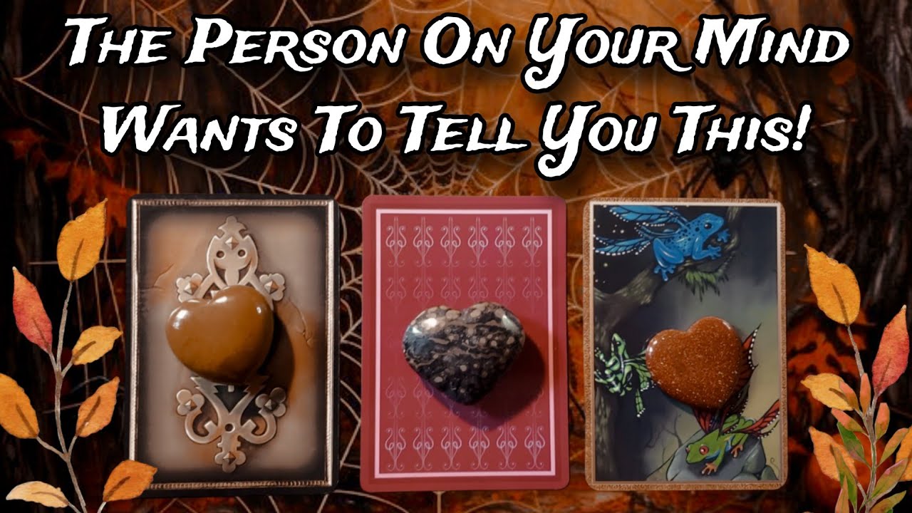 💕 💭The Person On Your Mind Wants To Tell You This! 💘💭 Pick A Card Love Reading