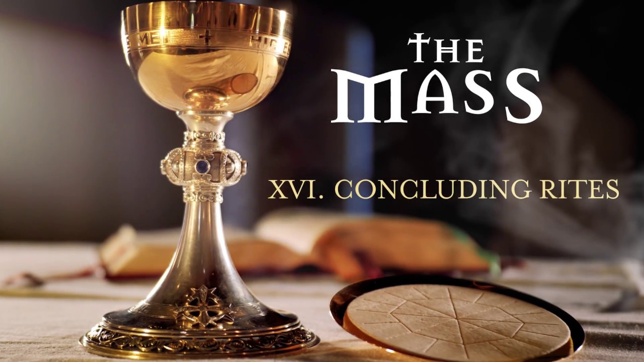 The Mass: XVI - Concluding Rites