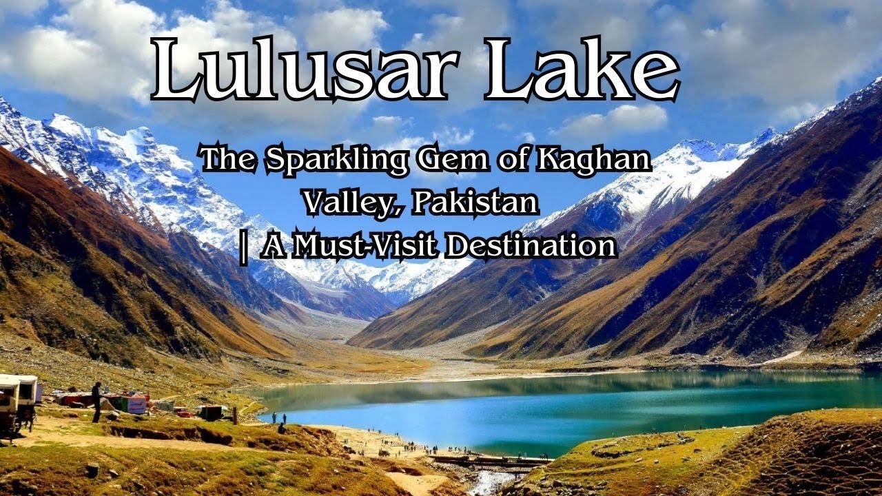 Lulusar Lake &ndash; The Sparkling Gem of Kaghan Valley, Pakistan | A Must-Visit Destination
