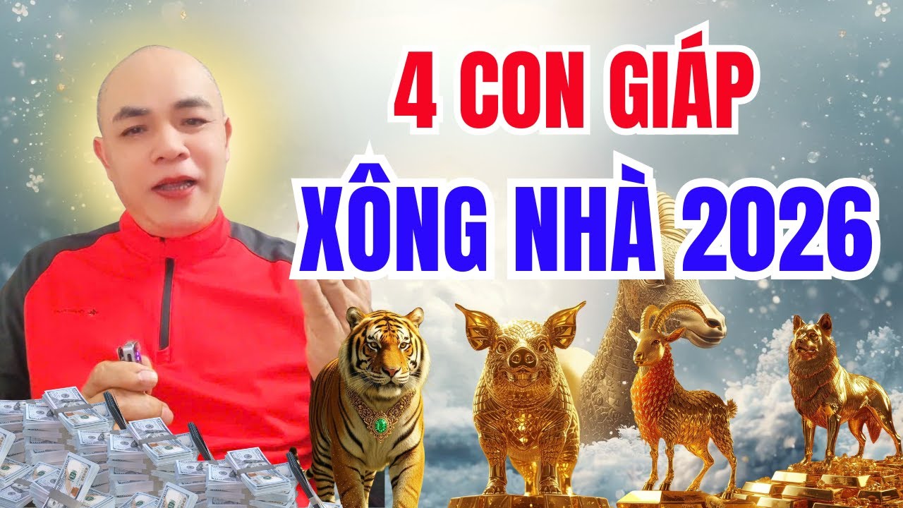 4 Con Giáp Xông Nhà 2026 – Tự Mở Lộc, Cả Năm Hưởng Phúc