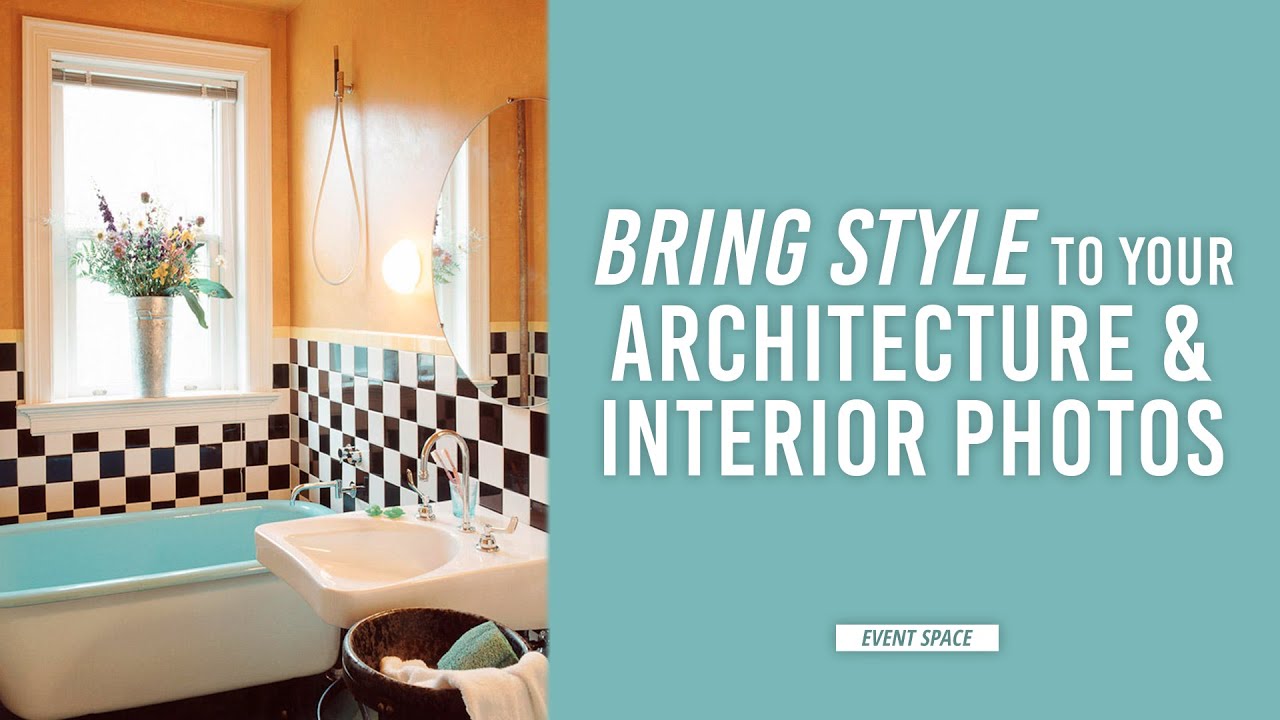 Bringing Style to Your Architectural and Interior Photography | B&H Event Space