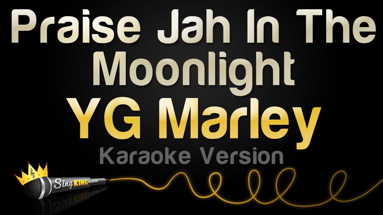 YG Marley - Praise Jah In The Moonlight (Karaoke Version)