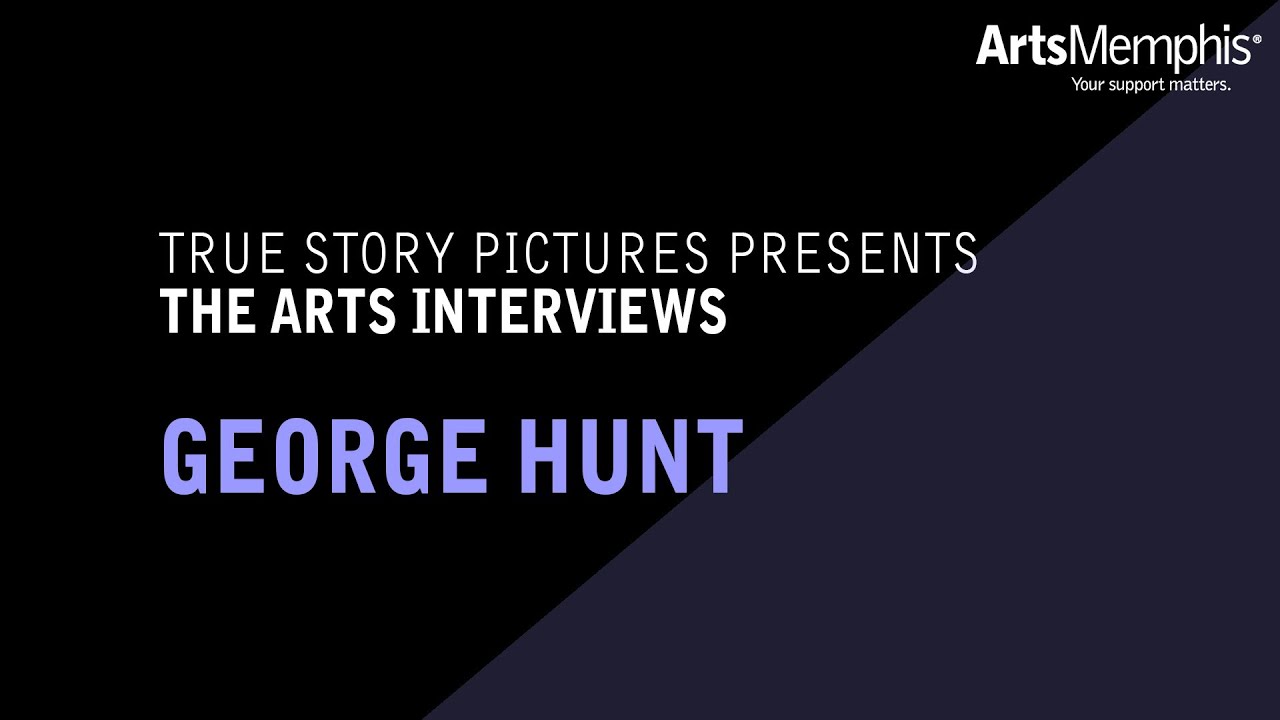 GEORGE HUNT: The Arts Interviews