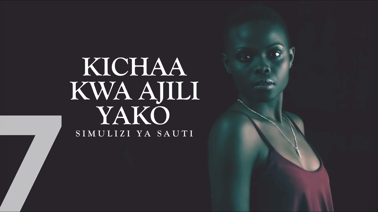 KICHAA KWA AJILI YAKO - 7 na 8/9 SIMULIZI ZA MAISHA NA MAPENZI.