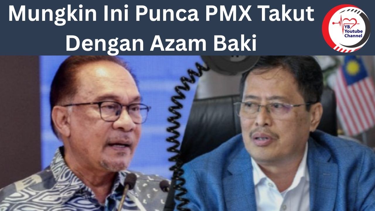 Mungkin Ini Punca PMX Takut Dengan Azam Baki