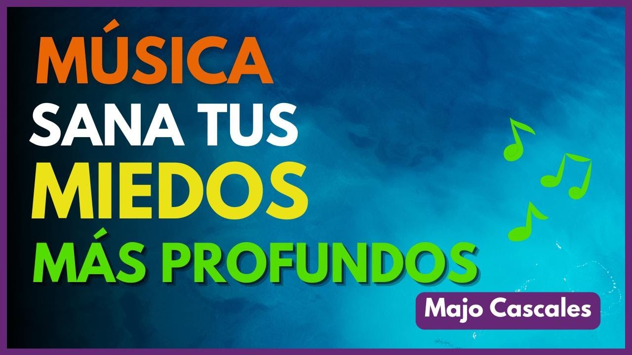 Música sana tus miedos más profundos