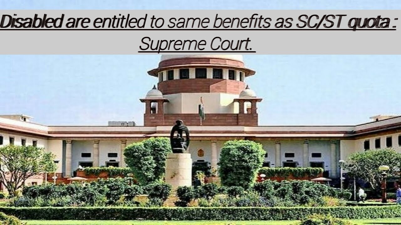 Disabled are entitled to same benefits of SC/ST quota: Supreme Court