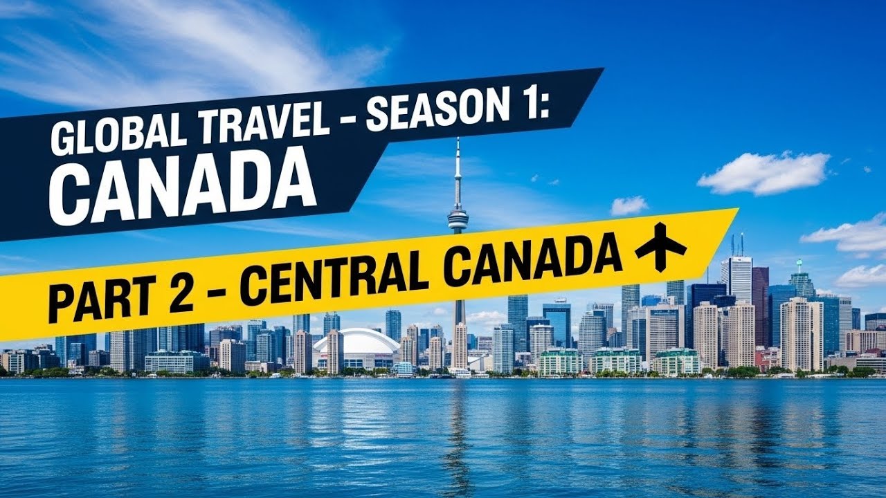 Top 3 Places to Visit in Central Canada (Scored & Ranked) | Global Travel – Season 1, Episode 2