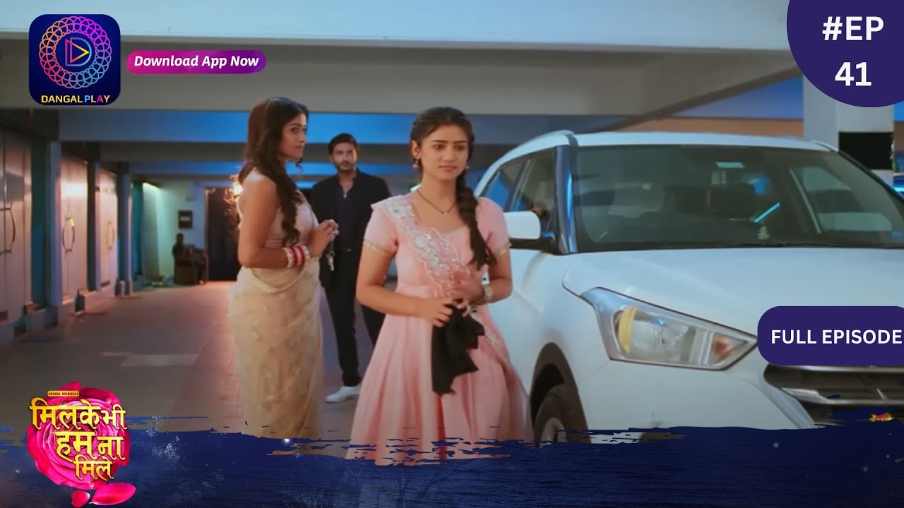 Mil Ke Bhi Hum Na Mile | Full Episode 41 | 5 April 2024 | Dangal TV