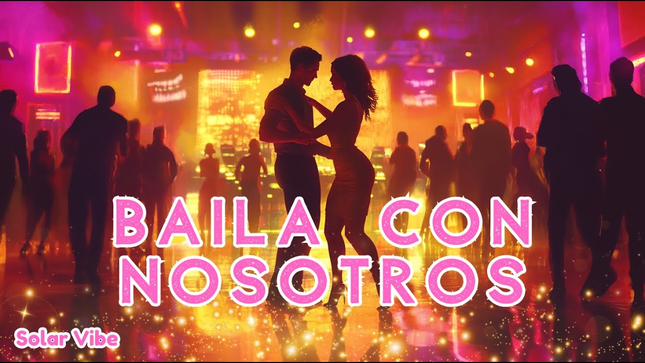 Solar Vibe - Baila Con Nosotros (New Spanish Music 2025)