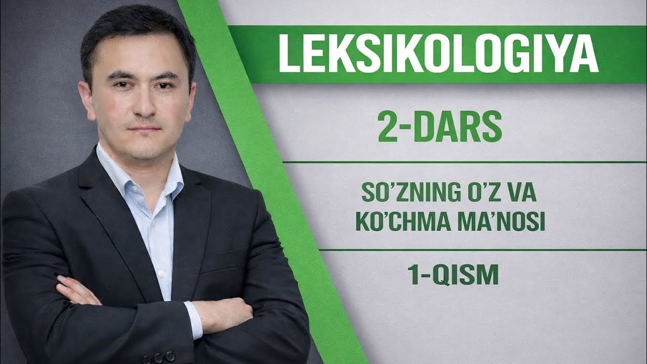2-DARS. Leksikologiya, so’zning leksik ma’nosi, grammatik ma’no, o’z va ko’chma ma’no