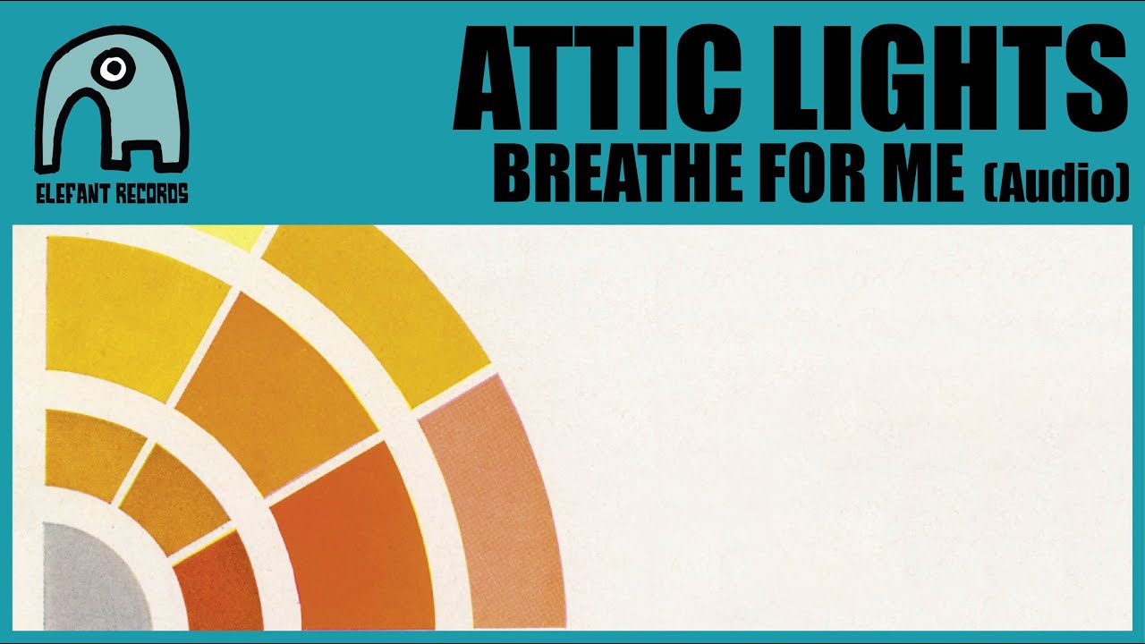 ATTIC LIGHTS - Breathe For Me [Audio]