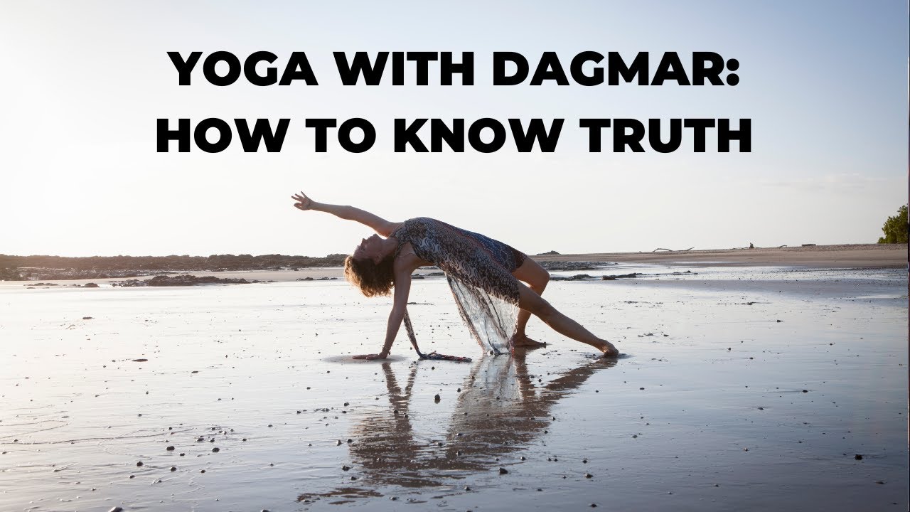 Yoga With Dagmar: How to Know Truth | Staying Centered & Connected in Challenging Times