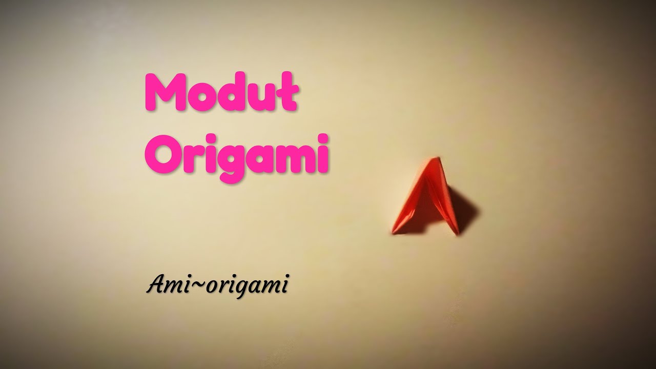 Jak zrobić moduł origami i podstawy z nim związane.