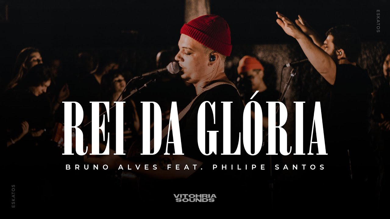 Rei da glória - Bruno Alves feat Philipe Santos | Vitohria Sounds