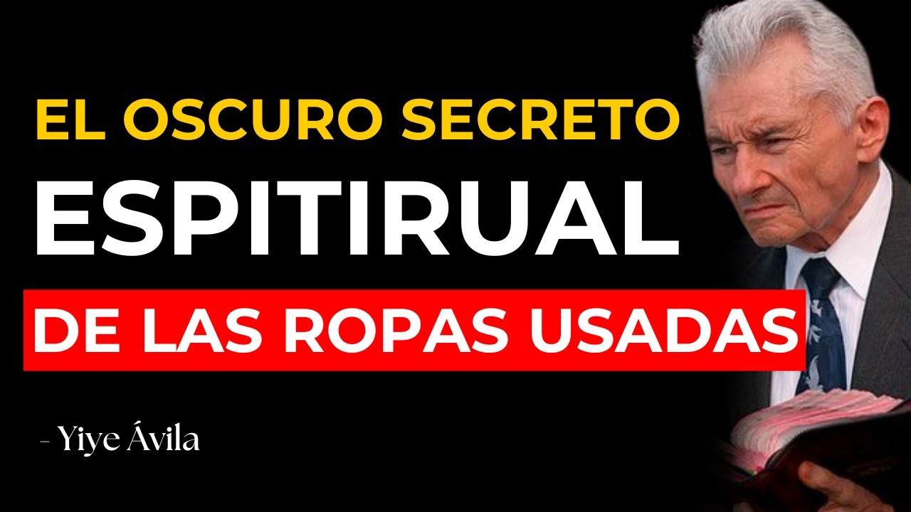 ¿Usas ropa usada? Así comenzó LA CAÍDA en TU VIDA y NO TE DISTE cuenta… - Yiye Ávila