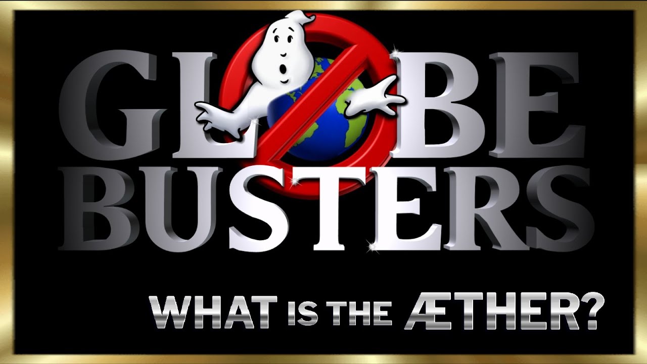 Globebusters | What is the Aether? | 09/04/2022