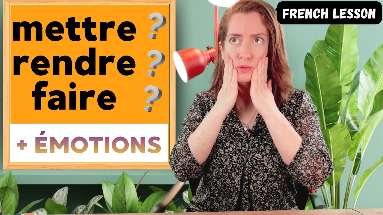Mettre, Rendre ou Faire ? 😱 Les émotions en français expliquées clairement