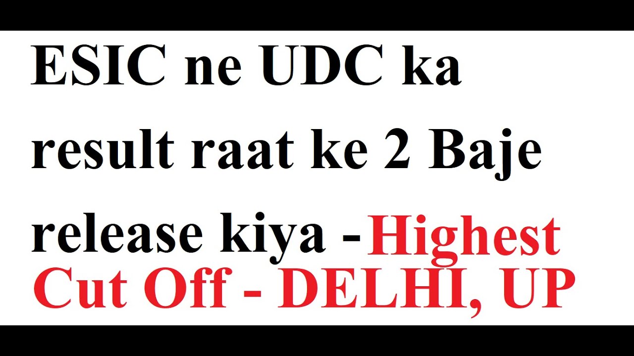 ESIC UDC 2022 PHASE 1 RESULT DECLARED, Statewise Cut Off , Highest Cut off Delhi, UP