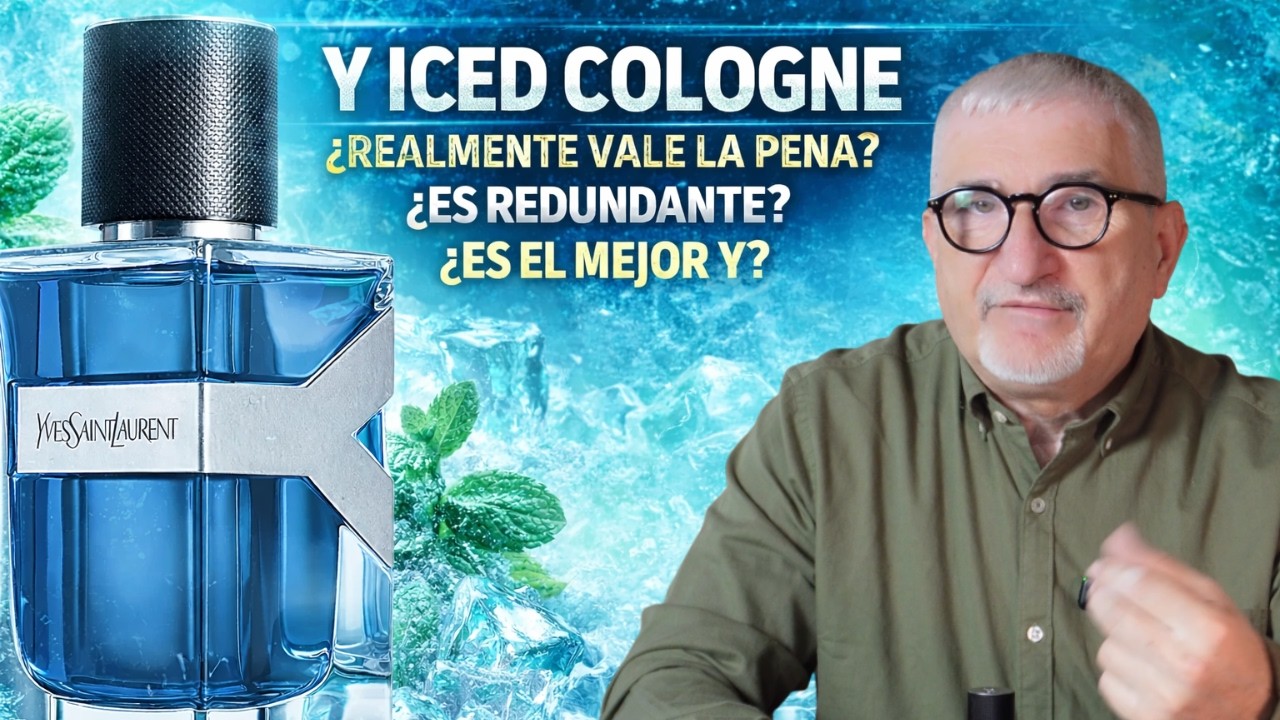 Y ICED COLOGNE ¡NOVEDAD! ¿REALMENTE VALE LA PENA? ¿ES REDUNDANTE? ¿ES EL MEJOR Y?