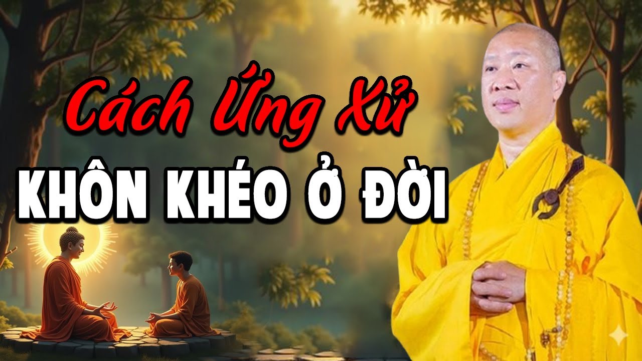 Cách Ứng Xử KHÔN KHÉO Ở ĐỜI (Rất Hay) - Thầy Thích Thiện Thuận