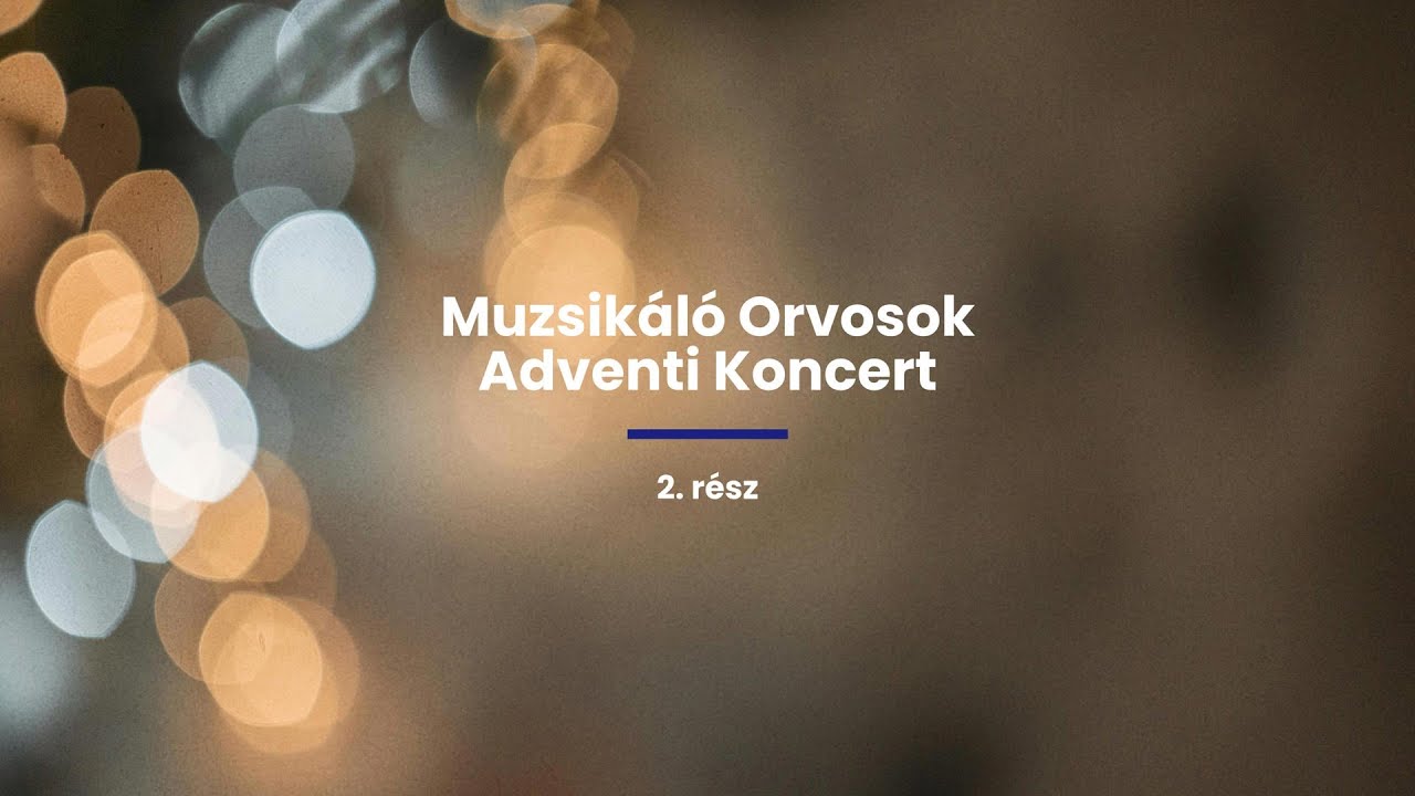 Muzsikáló Orvosok Adventi Koncertje 2025 - 2. rész