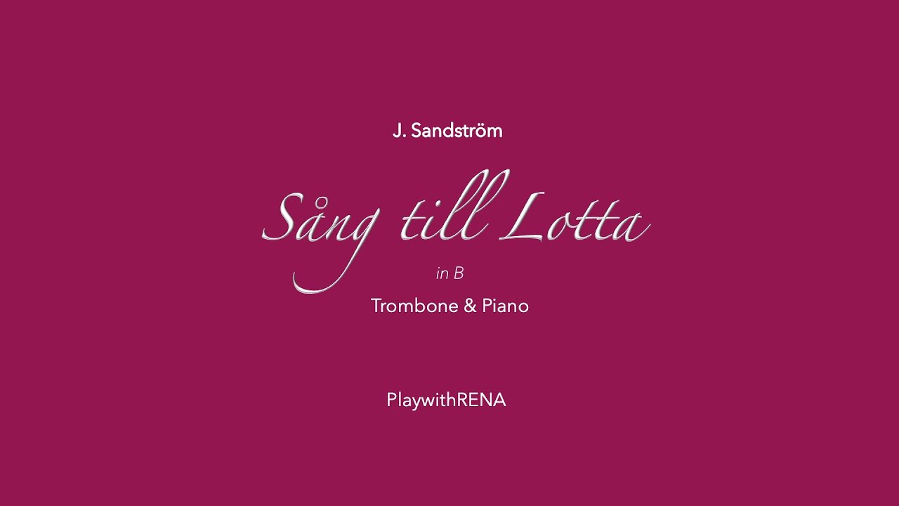 Sang till Lotta (in B), Trombone and Piano / J. Sandstrom