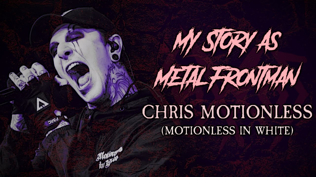 My Story As Metal Frontman: Chris Motionless (Motionless In White)