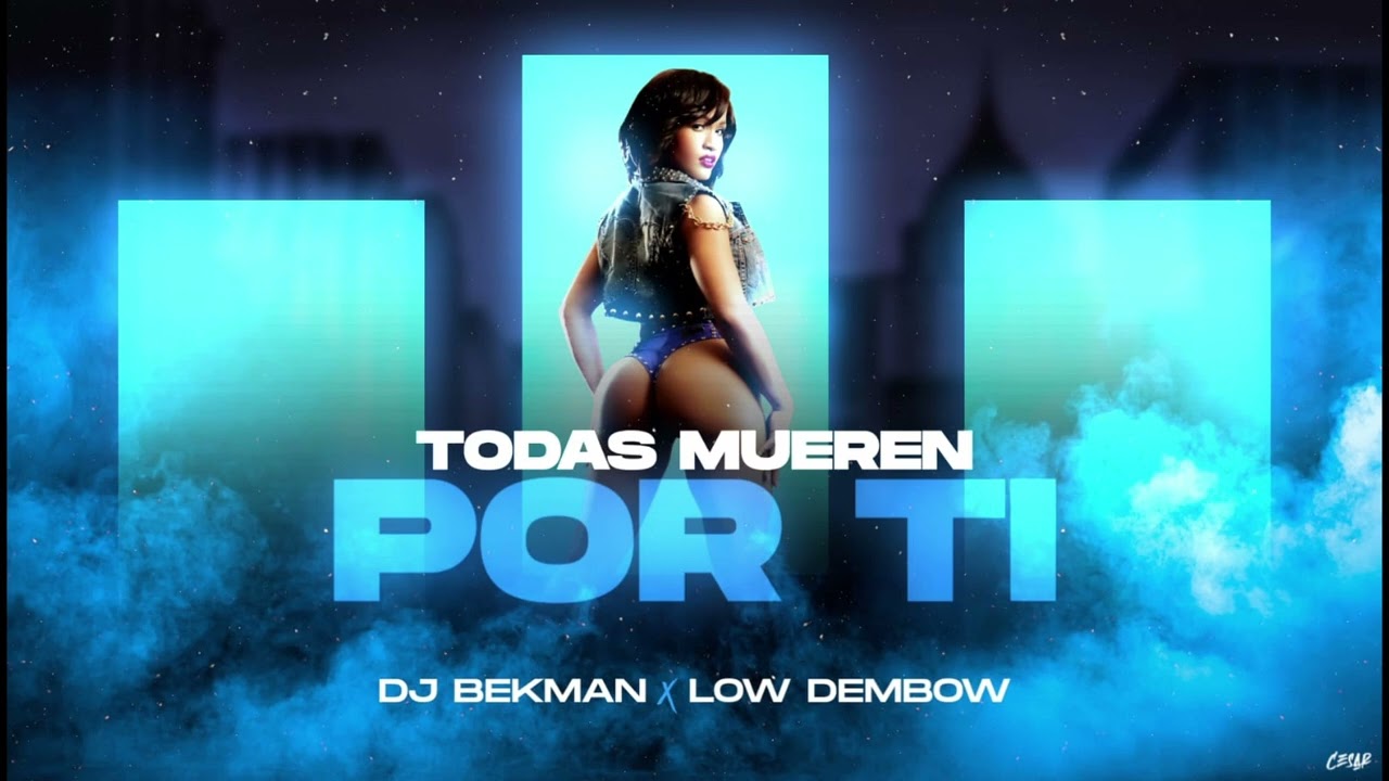 Todas Mueren Por Ti - Dj Bekman  -  Low Dembow