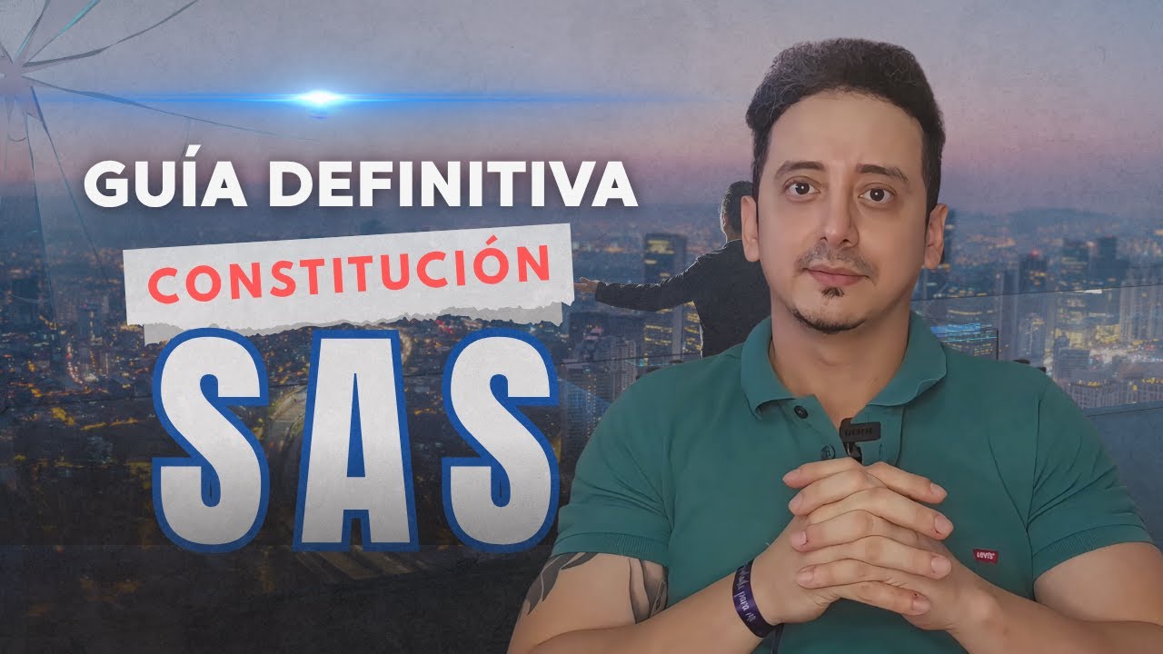 SOCIEDAD POR ACCIONES SIMPLIFICADA (SAS) en COLOMBIA ✅ Guía completa para CONSTITUIRLA