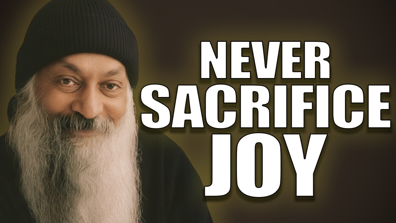 Never Sacrifice Your Joy for Anyone | Osho
