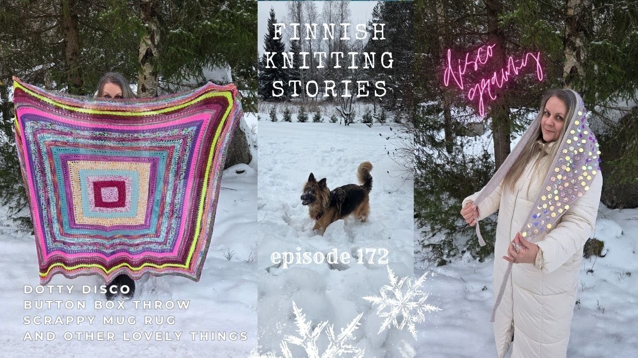 Dotty Disco, Button Box Throw, Mug Rug & other lovely things - ep 172 - Finnish Knitting Stories
