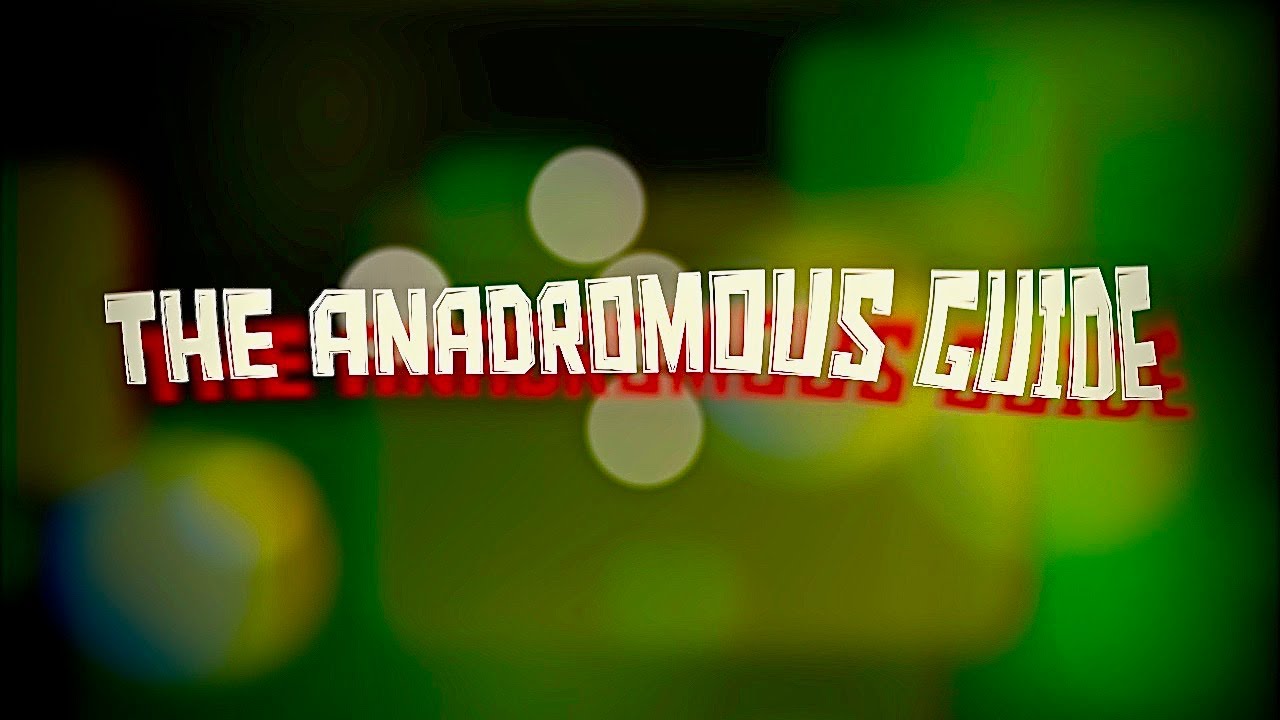The Anadromous Guide (What to watch next & What is on this channel)