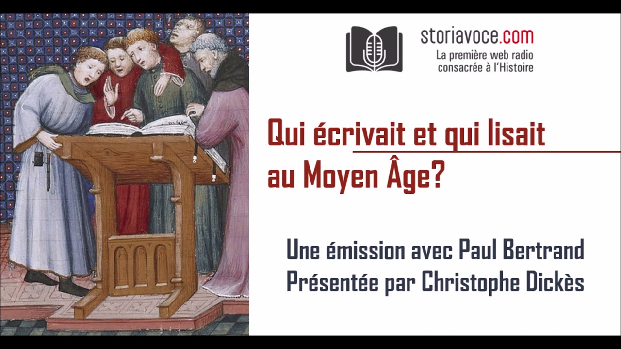 Qui écrivait et qui lisait au Moyen Âge ? avec Paul Bertrand [2/2]
